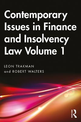 Contemporary Issues in Finance and Insolvency Law Volume 1 - Leon Trakman,Robert Walters - cover