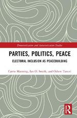 Parties, Politics, Peace: Electoral Inclusion as Peacebuilding