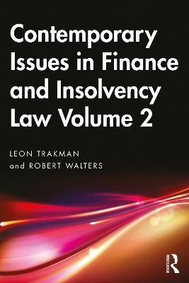 Contemporary Issues in Finance and Insolvency Law Volume 2 - Leon Trakman,Robert Walters - cover