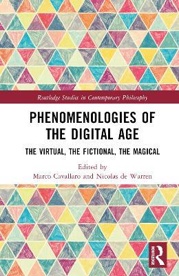 Phenomenologies of the Digital Age: The Virtual, the Fictional, the Magical - cover
