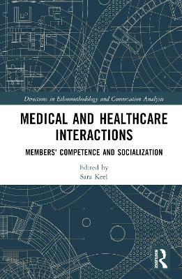Medical and Healthcare Interactions: Members' Competence and Socialization - cover
