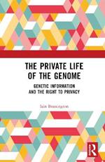 The Private Life of the Genome: Genetic Information and the Right to Privacy