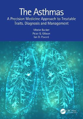 The Asthmas: A Precision Medicine Approach to Treatable Traits, Diagnosis and Management - Vibeke Backer,Peter G. Gibson,Ian D. Pavord - cover