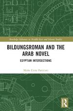 Bildungsroman and the Arab Novel: Egyptian Intersections