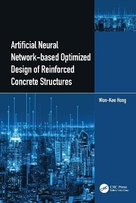 Artificial Neural Network-based Optimized Design of Reinforced Concrete Structures - Won-Kee Hong - cover