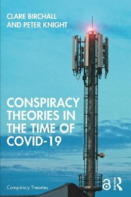 Conspiracy Theories in the Time of Covid-19 - Clare Birchall,Peter Knight - cover