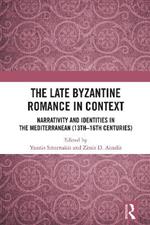 The Late Byzantine Romance in Context: Narrativity and Identities in the Mediterranean (13th–16th Centuries)