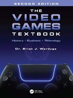 The Video Games Textbook: History * Business * Technology