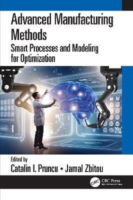 Advanced Manufacturing Methods: Smart Processes and Modeling for Optimization - cover