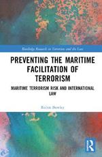 Preventing the Maritime Facilitation of Terrorism: Maritime Terrorism Risk and International Law