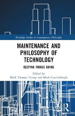 Maintenance and Philosophy of Technology: Keeping Things Going - cover