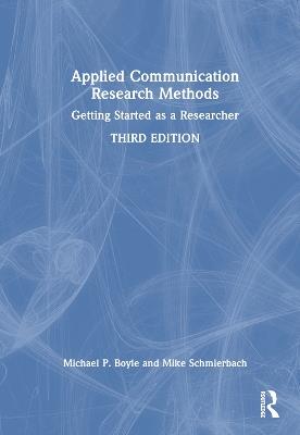 Applied Communication Research Methods: Getting Started as a Researcher - Michael Boyle,Mike Schmierbach - cover