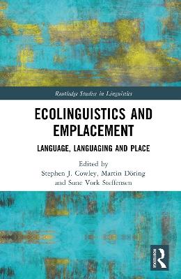 Ecolinguistics and Emplacement: Language, Languaging and Place - cover