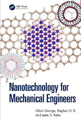 Nanotechnology for Mechanical Engineers - Gibin George,Raghav G. R.,Jeetu S. Babu - cover