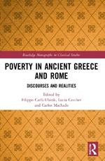 Poverty in Ancient Greece and Rome: Realities and Discourses