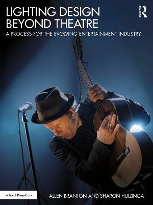 Lighting Design Beyond Theatre: A Process for the Evolving Entertainment Industry - Allen Branton,Sharon Huizinga - cover