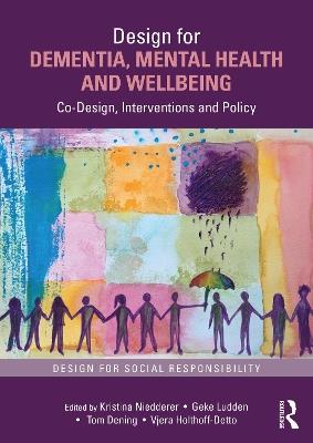 Design for Dementia, Mental Health and Wellbeing: Co-Design, Interventions and Policy - cover