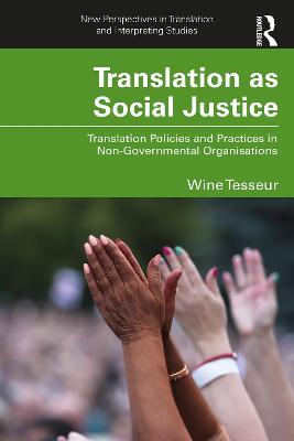 Translation as Social Justice: Translation Policies and Practices in Non-Governmental Organisations - Wine Tesseur - cover