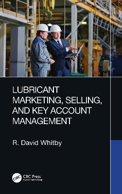 Lubricant Marketing, Selling, and Key Account Management - R. David Whitby - cover