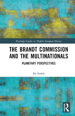 The Brandt Commission and the Multinationals: Planetary Perspectives - Bo Stråth - cover