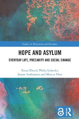 Hope and Asylum: Everyday Life, Precarity and Social Change - Torun Elsrud,Philip Lalander,Jesper Andreasson - cover