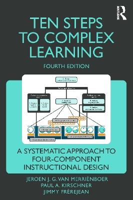 Ten Steps to Complex Learning: A Systematic Approach to Four-Component Instructional Design - Jeroen J. G. van Merriënboer,Paul A. Kirschner,Jimmy Frèrejean - cover