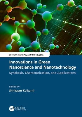 Innovations in Green Nanoscience and Nanotechnology: Synthesis, Characterization, and Applications - cover
