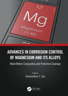 Advances in Corrosion Control of Magnesium and its Alloys: Metal Matrix Composites and Protective Coatings - cover