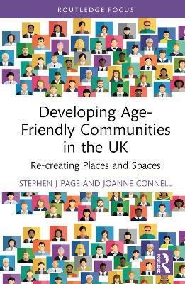 Developing Age-Friendly Communities in the UK: Re-creating Places and Spaces - Stephen J. Page,Joanne Connell - cover