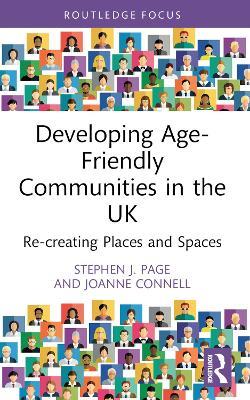 Developing Age-Friendly Communities in the UK: Re-creating Places and Spaces - Stephen J. Page,Joanne Connell - cover