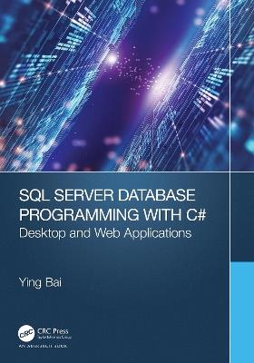 SQL Server Database Programming with C#: Desktop and Web Applications - Ying Bai - cover