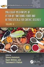 Molecular Mechanisms of Action of Functional Foods and Nutraceuticals for Chronic Diseases: Volume II