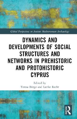 Dynamics and Developments of Social Structures and Networks in Prehistoric and Protohistoric Cyprus - cover