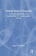 Making Sense of Expertise: Cases from Law, Medicine, Journalism, Covid-19, and Climate Change