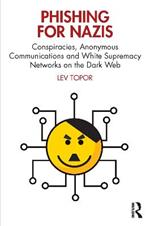 Phishing for Nazis: Conspiracies, Anonymous Communications and White Supremacy Networks on the Dark Web