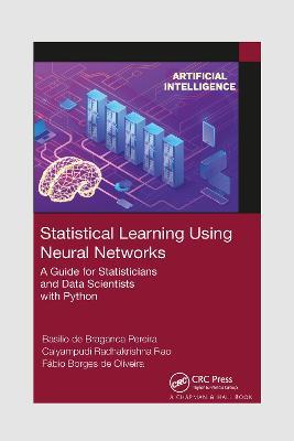 Statistical Learning Using Neural Networks: A Guide for Statisticians and Data Scientists with Python - Basilio de Braganca Pereira,Calyampudi Radhakrishna Rao,Fabio Borges de Oliveira - cover