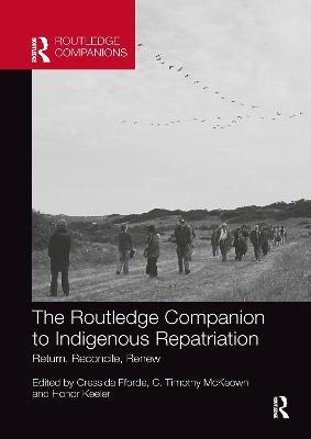 The Routledge Companion to Indigenous Repatriation: Return, Reconcile, Renew - cover