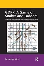 GDPR: A Game of Snakes and Ladders: How Small Businesses Can Win at the Compliance Game