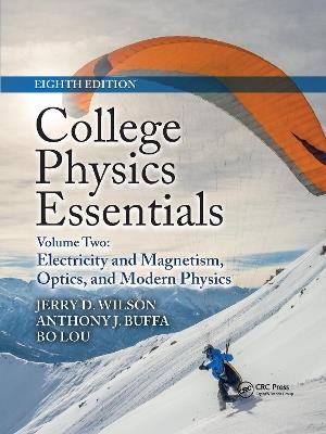 College Physics Essentials, Eighth Edition: Electricity and Magnetism, Optics, Modern Physics (Volume Two) - Jerry D. Wilson,Anthony J. Buffa,Bo Lou - cover