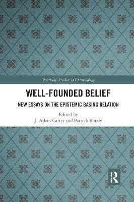 Well-Founded Belief: New Essays on the Epistemic Basing Relation - cover