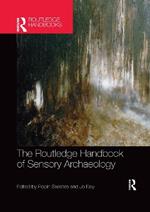 The Routledge Handbook of Sensory Archaeology