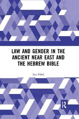 Law and Gender in the Ancient Near East and the Hebrew Bible - Ilan Peled - cover