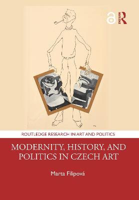 Modernity, History, and Politics in Czech Art - Marta Filipová - cover