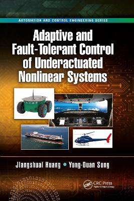 Adaptive and Fault-Tolerant Control of Underactuated Nonlinear Systems - Jiangshuai Huang,Yong-Duan Song - cover