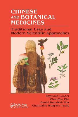 Chinese and Botanical Medicines: Traditional Uses and Modern Scientific Approaches - Raymond Cooper,Chun-Tao Che,Daniel Kam-Wah Mok - cover
