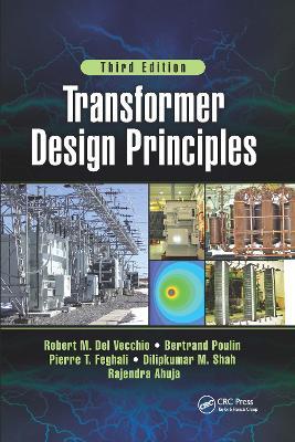 Transformer Design Principles, Third Edition - Robert M. Del Vecchio,Bertrand Poulin,Pierre T. Feghali - cover