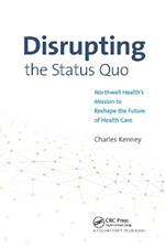 Disrupting the Status Quo: Northwell Health's Mission to Reshape the Future of Health Care