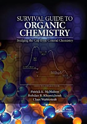 Survival Guide to Organic Chemistry: Bridging the Gap from General Chemistry - Patrick E. McMahon,Bohdan B. Khomtchouk,Claes Wahlestedt - cover