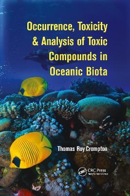 Occurrence, Toxicity & Analysis of Toxic Compounds in Oceanic Biota - Thomas Roy Crompton - cover