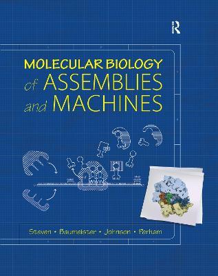 Molecular Biology of Assemblies and Machines - Alasdair Steven,Wolfgang Baumeister,Louise N. Johnson - cover